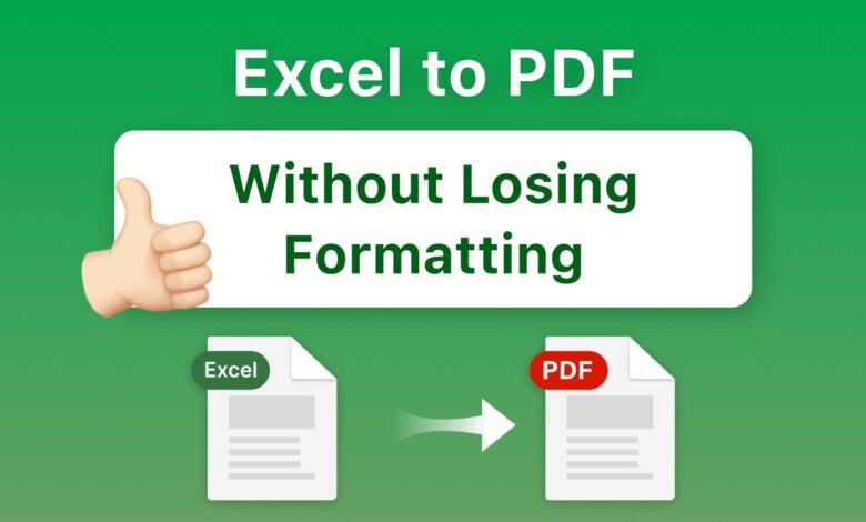 Simple Ways to Convert Excel Files Into PDF Without Losing Formatting