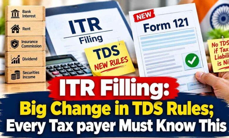 ITR Filling: Big change in TDS Rules; Every Tax payer Must Know This