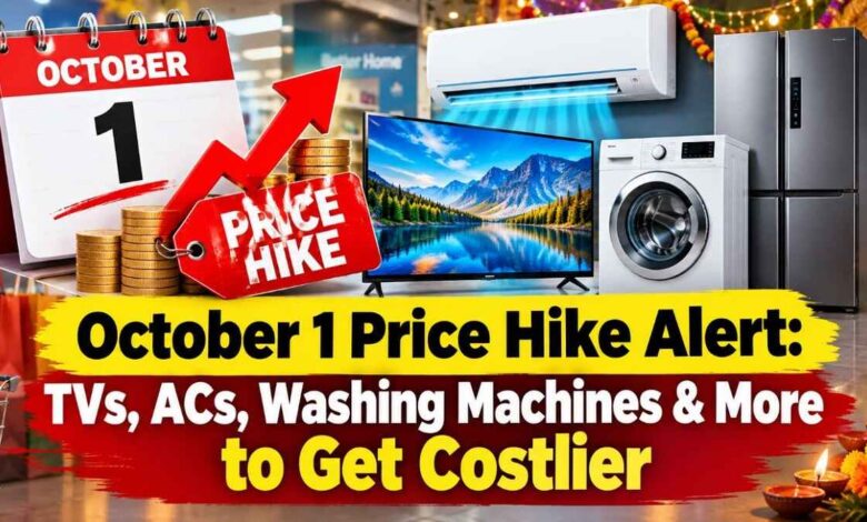 October 1 Price Hike Alert: TVs, ACs, Washing Machines & More to Get Costlier