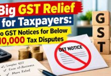 Big GST Relief for Taxpayers: No GST Notices for Below 10,000 Tax Disputes