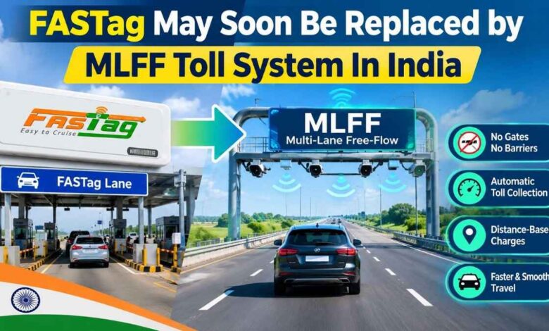 FASTag May Soon Be Replaced by MLFF Toll System In India