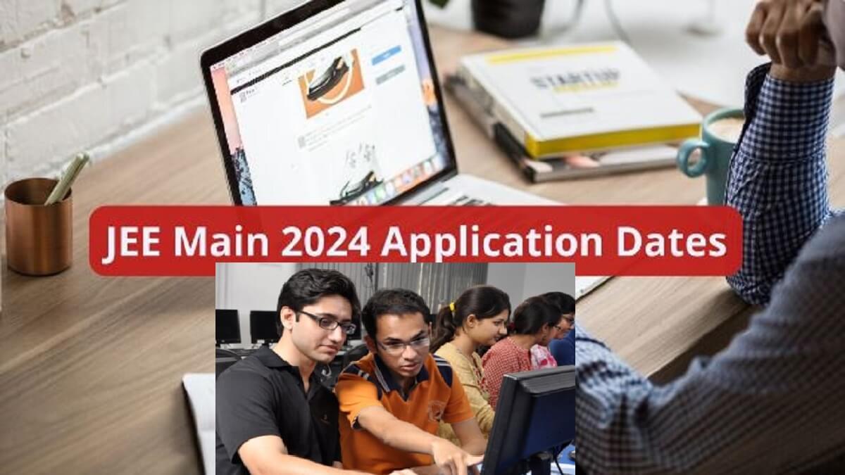 JEE Main 2024 : Exam Date, Application process and syllabus out