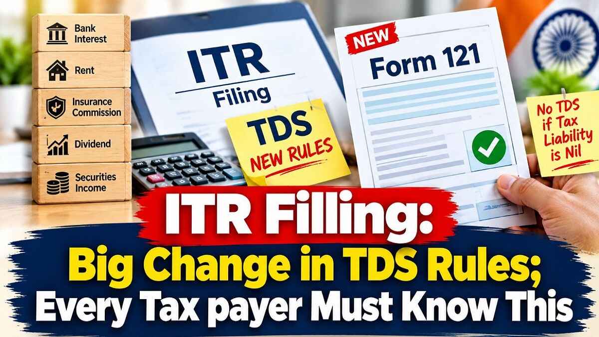 ITR Filling: Big change in TDS Rules; Every Tax payer Must Know This