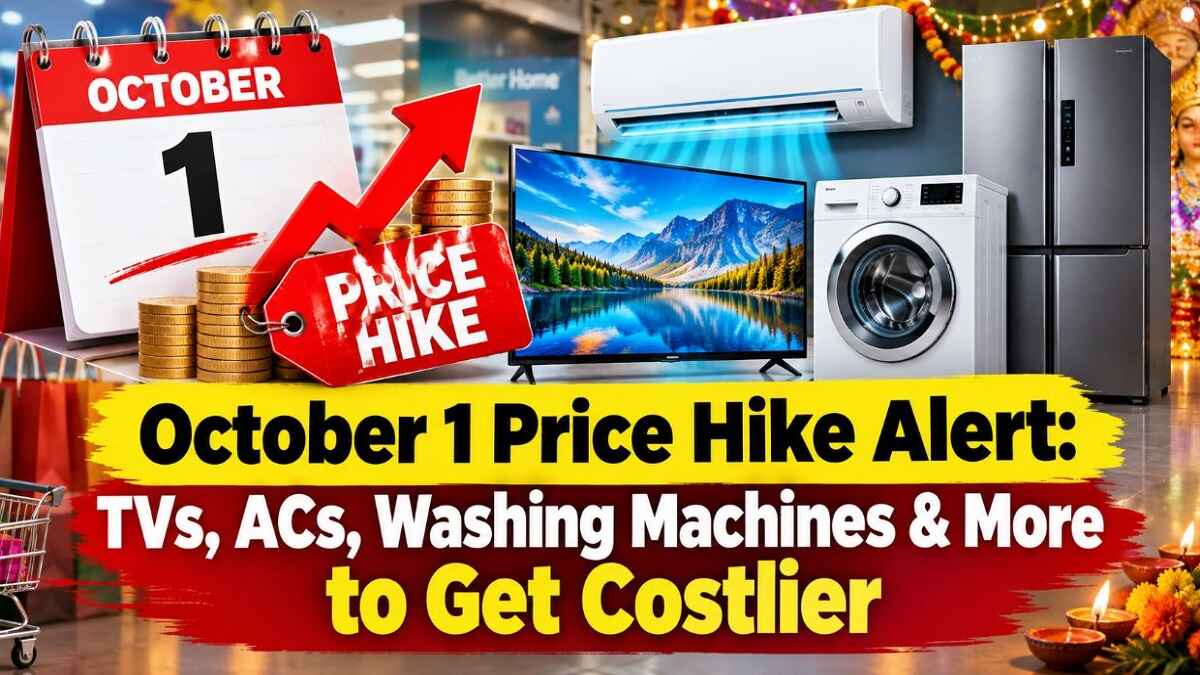 October 1 Price Hike Alert: TVs, ACs, Washing Machines & More to Get Costlier